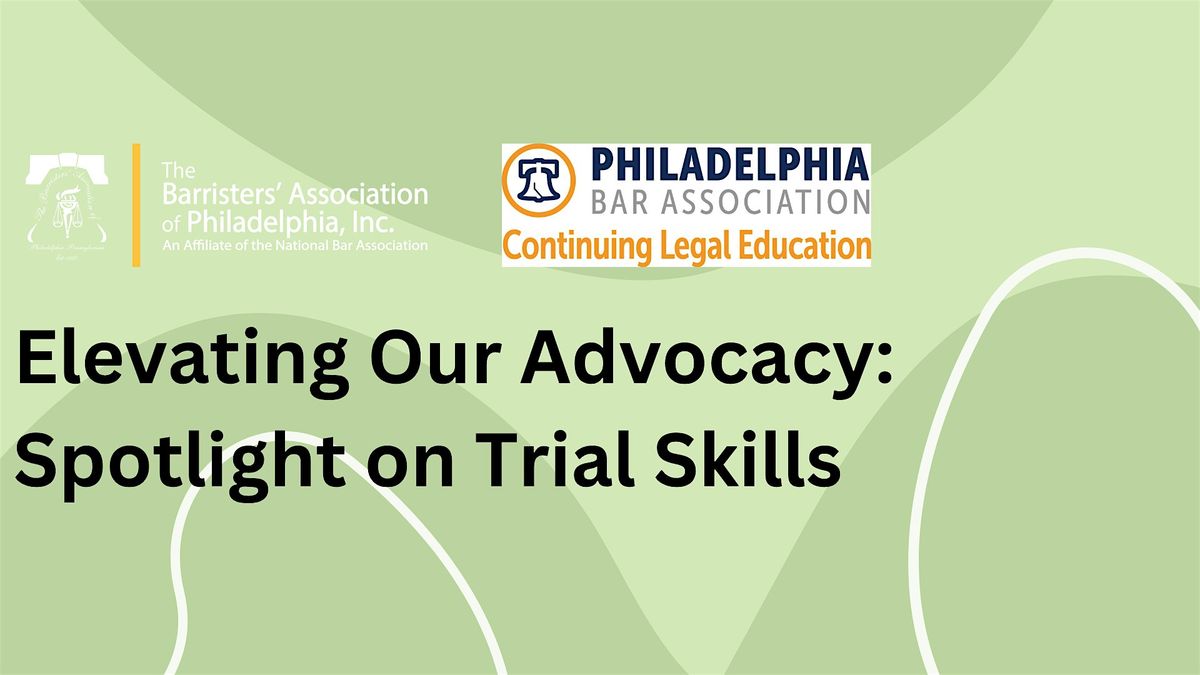 Elevating Our Advocacy: Spotlight on Trial Skills