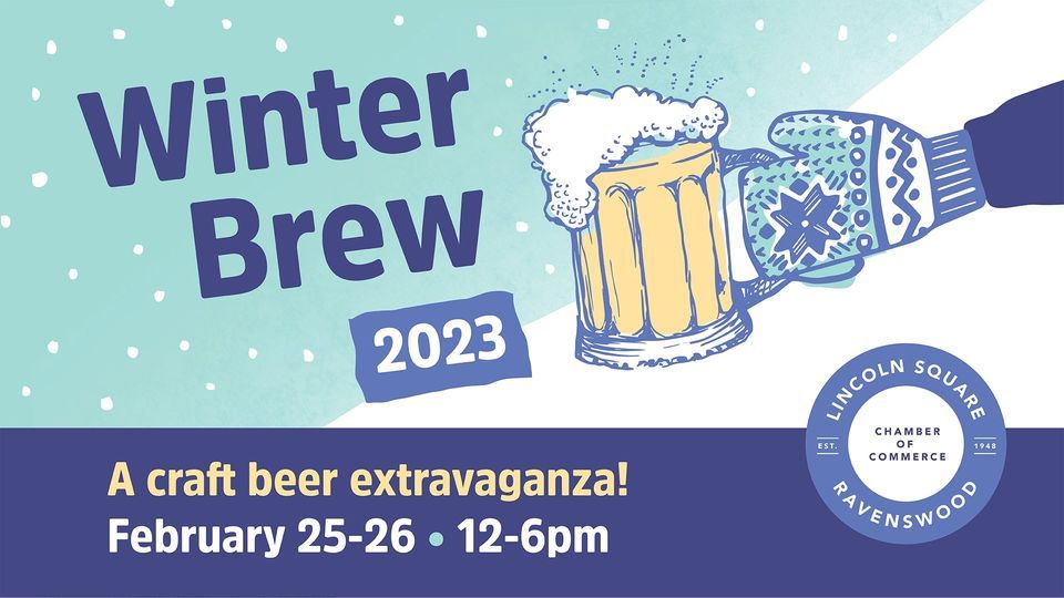 Winter Brew 2023 Lincoln Square, Chicago February 25 to February 26