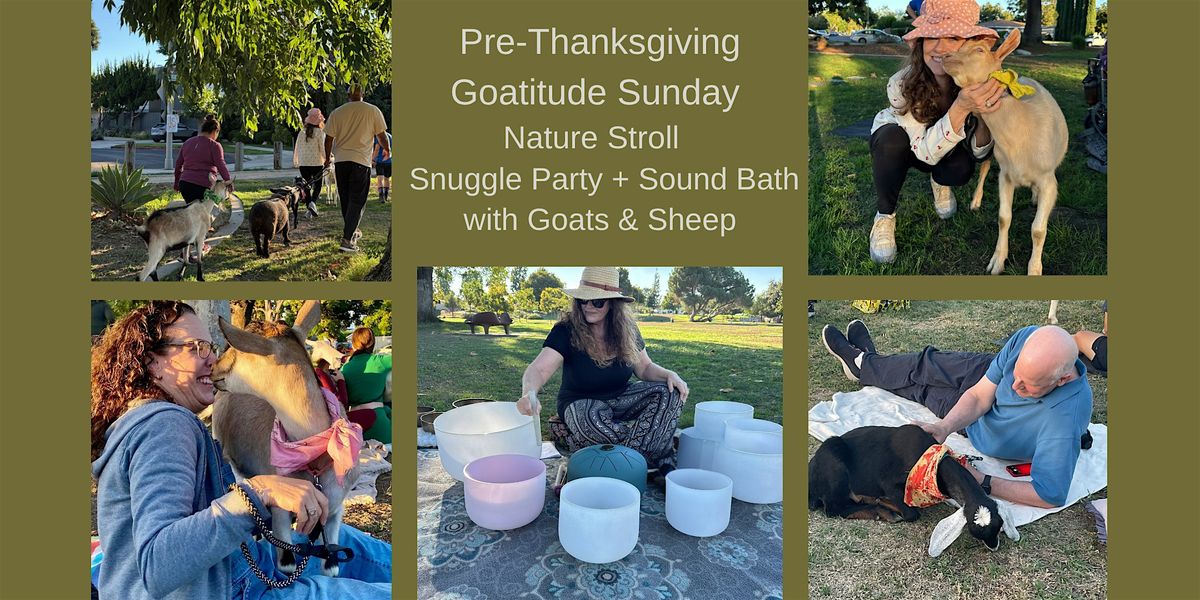 Goatitude Sunday: Nature Stroll +Snuggles + Sound Bath with Goats and Sheep