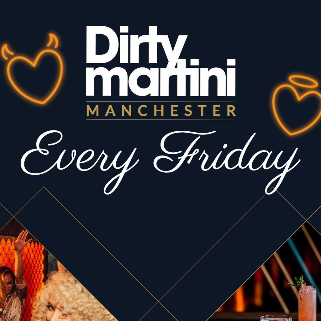 Fridays @ Dirty Martini Manchester