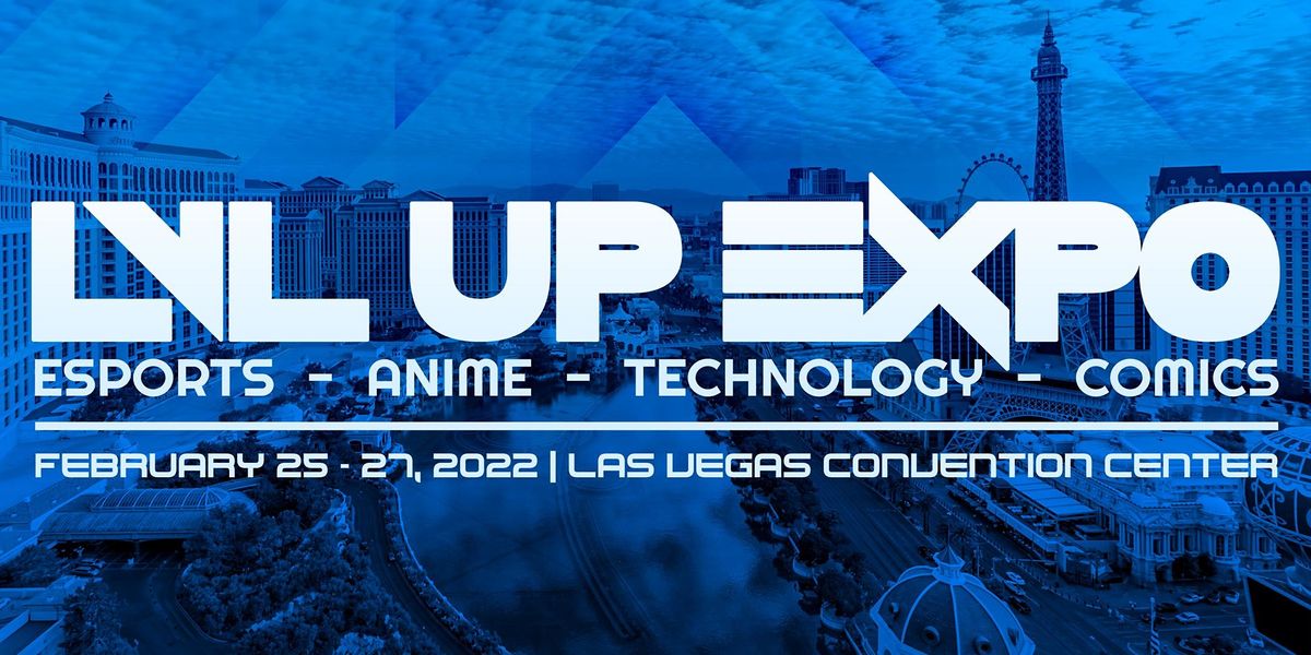 LVL UP EXPO 2022 Las Vegas Convention Center February 25 to February 27