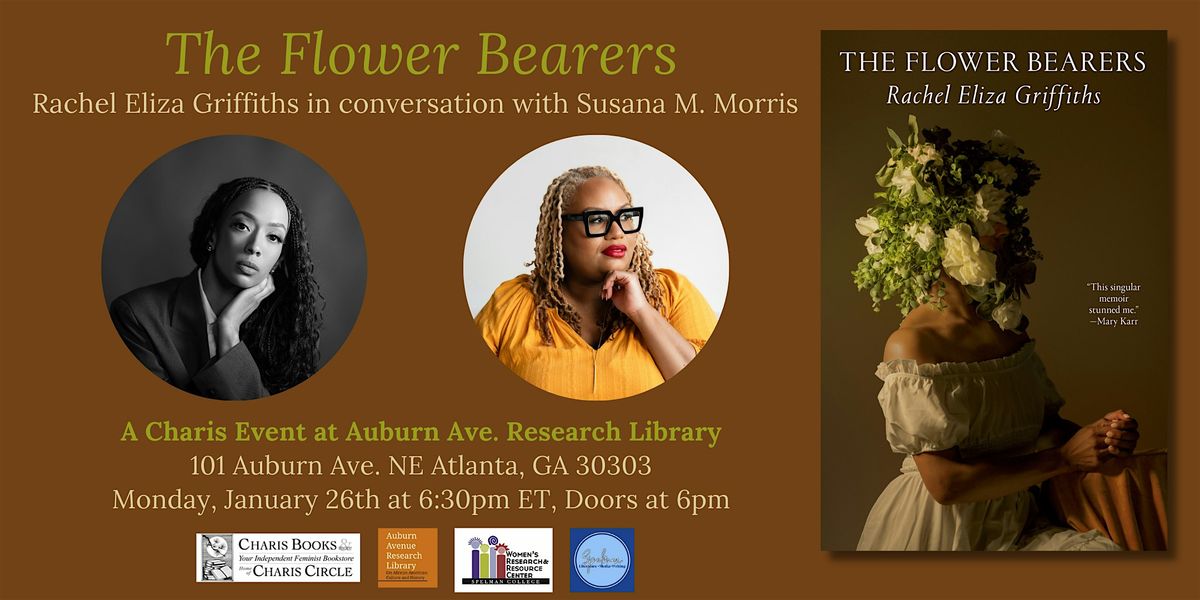 The Flower Bearers: Rachel Eliza Griffiths & Susana M. Morris