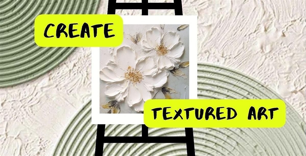 Textured Art Workshop | Sip and Paint
