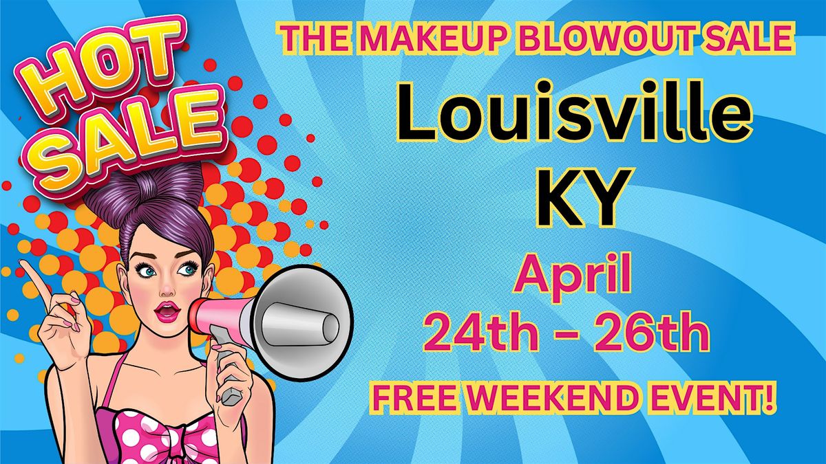 Louisville, KY - Makeup Blowout Sale Event!