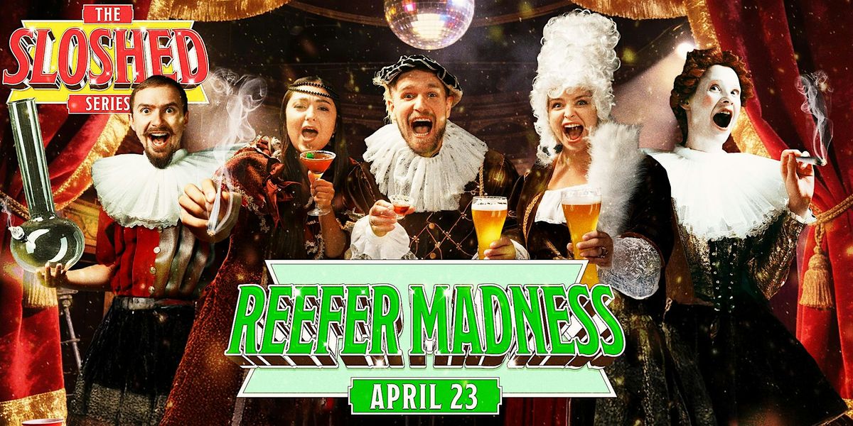 REEFER MADNESS LIVE: The Sloshed Dinner Show Series (Include Dinner)