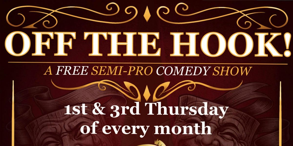 OFF THE HOOK a FREE semi-pro COMEDY SHOW