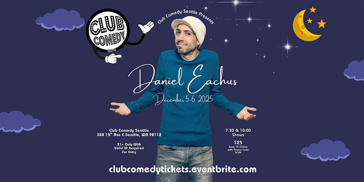 Daniel Eachus at Club Comedy Seattle December 5-6
