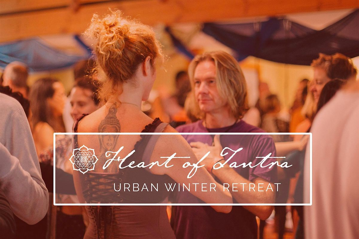 Heart of Tantra - Urban Winter Retreat