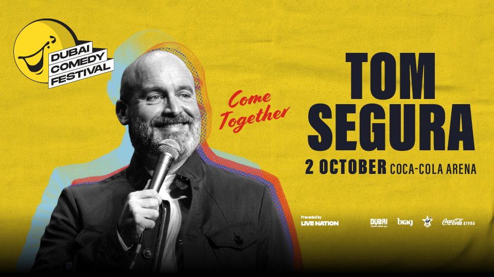 Tom Segura: Come Together Live at Coca-Cola Arena in Dubai 2025