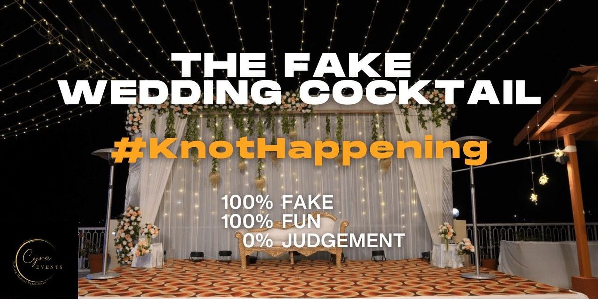 KnotHappening - THE FAKE WEDDING COCKTAIL