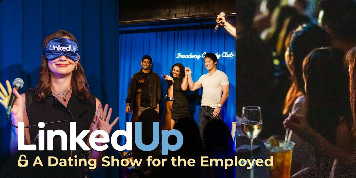 LinkedUp A Dating Show for the Employed.