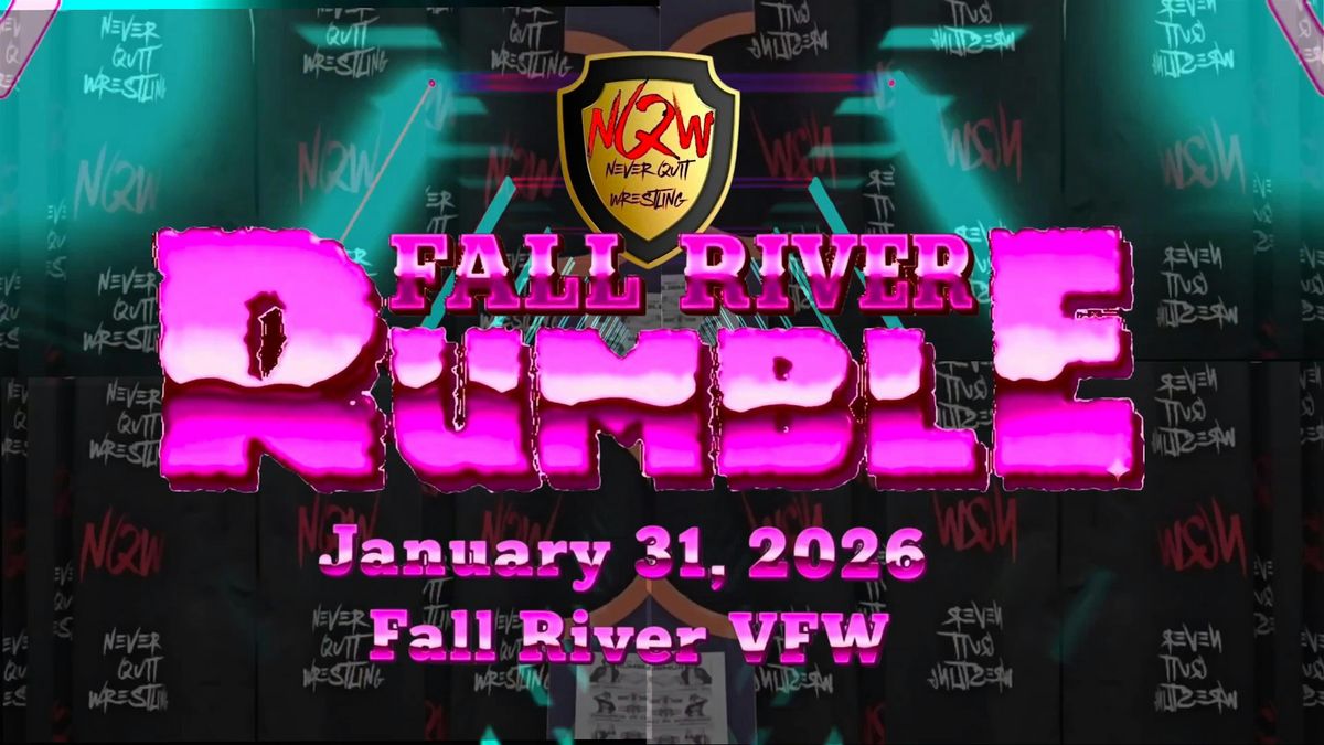 Never Quit Wrestling Presents: "FALL RIVER RUMBLE"