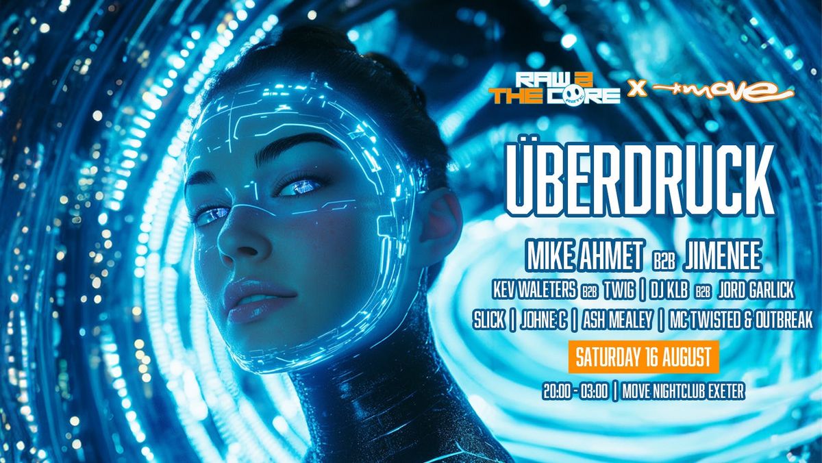 Raw 2 The Core & Move Presents: \u00dcberdruck - Sat 16 Aug - Move Exeter