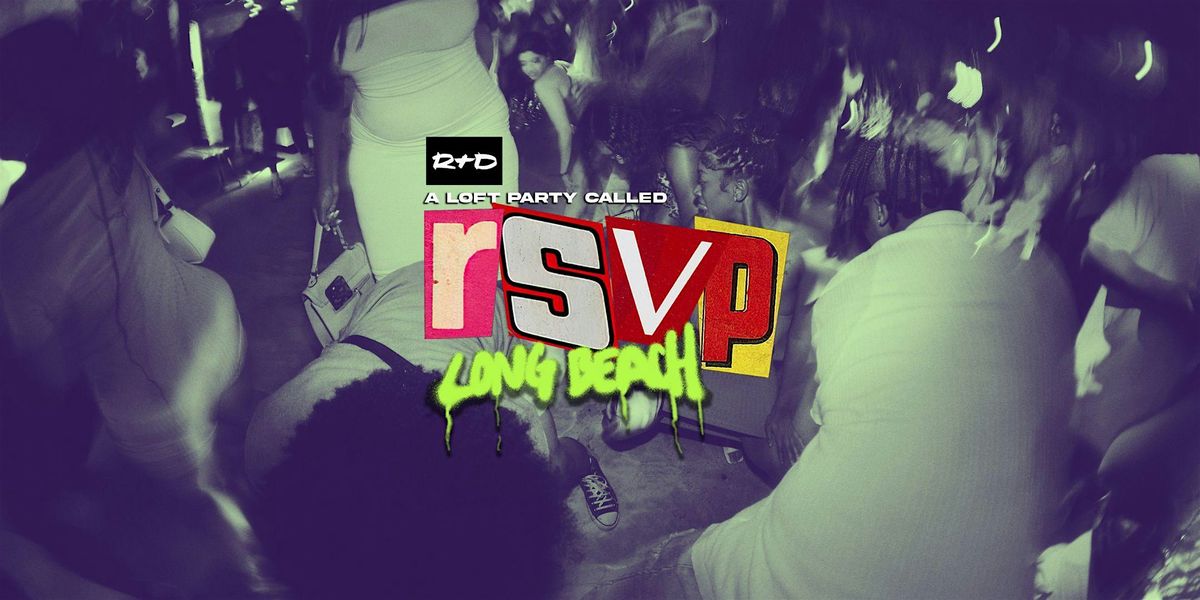 a Loft Party Called RSVP - in Long Beach