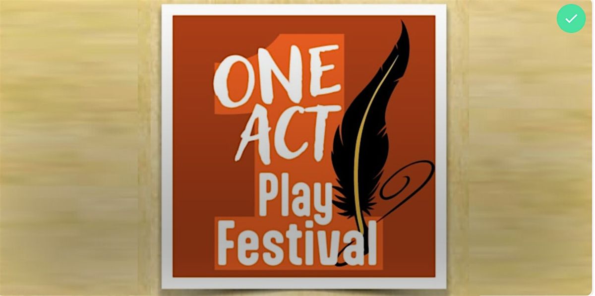 ONE ACT Festival, Wednesday, May 27th @7:00 p.m. (PAC Assigned Seats)