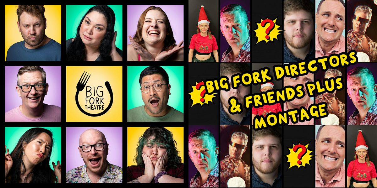 Saturday Night Comedy: Big Fork Directors & Friends PLUS Montage
