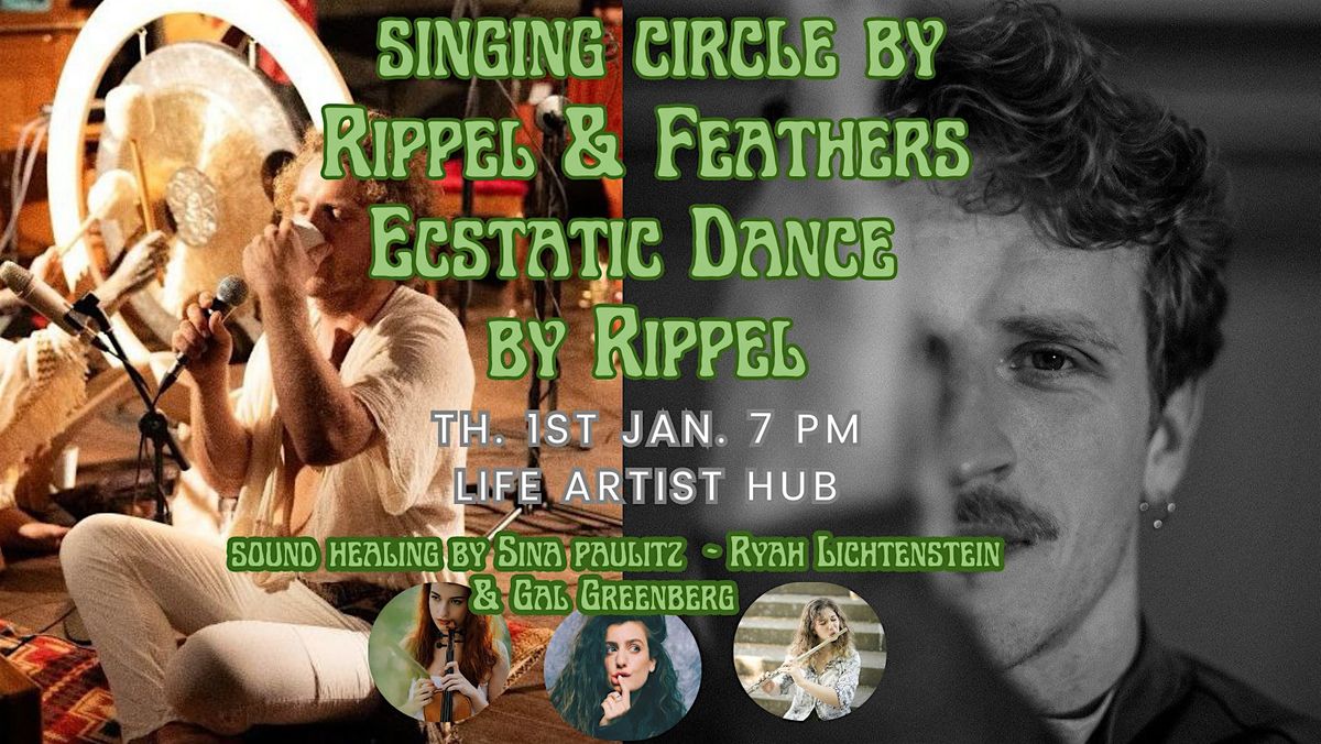 New Years Singing Circle & Ecstatic Dance & Cacao \/\/(Rippel & Feathers)