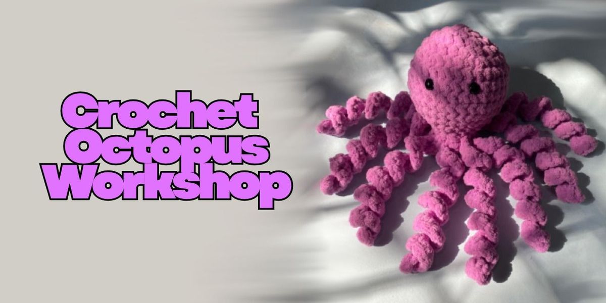 Crochet Octopus Workshop
