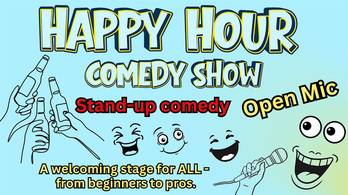 Happy Hour Stand Up Comedy Show & Open Mic