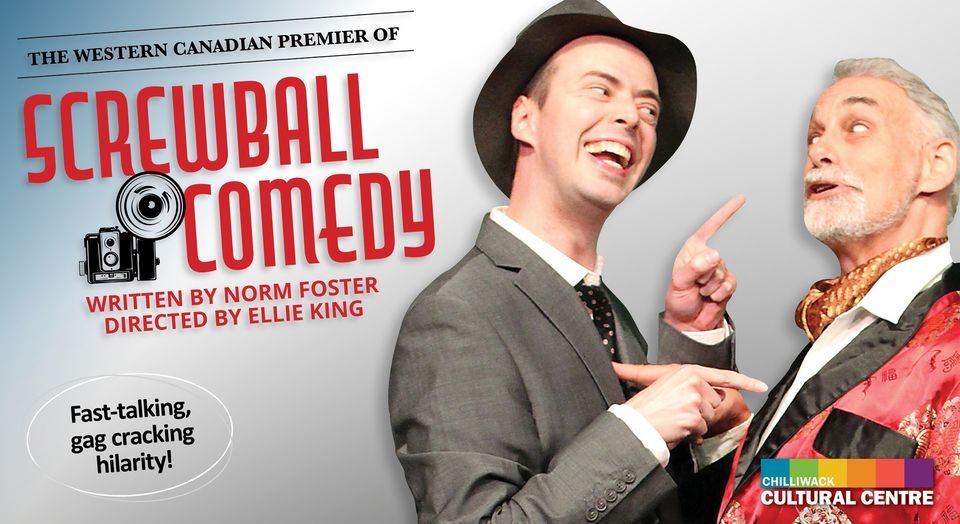 Screwball Comedy | Chilliwack Cultural Centre | May 4, 2022