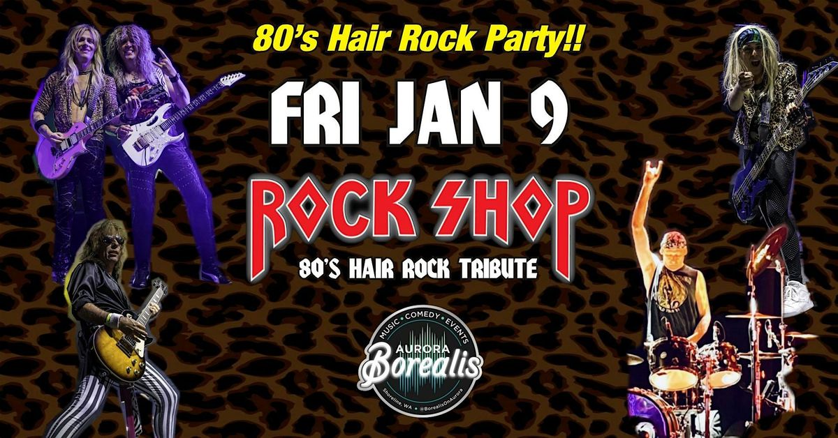Rock Shop \u2013 80\u2019s Hair Rock Party!