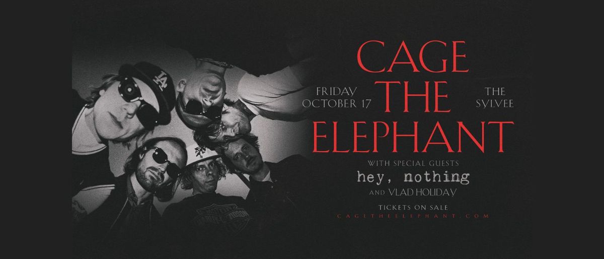 Cage The Elephant with Hey, Nothing and Vlad Holiday