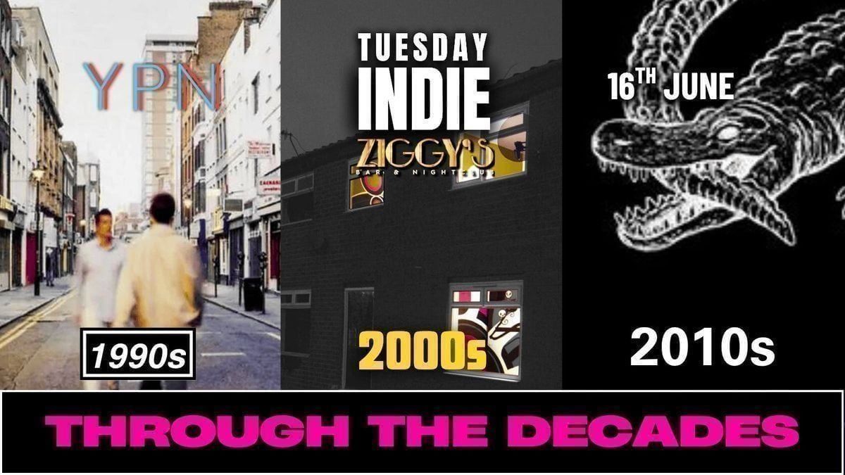 TUESDAY INDIE at Ziggy's - THROUGH THE DECADES - 16th June