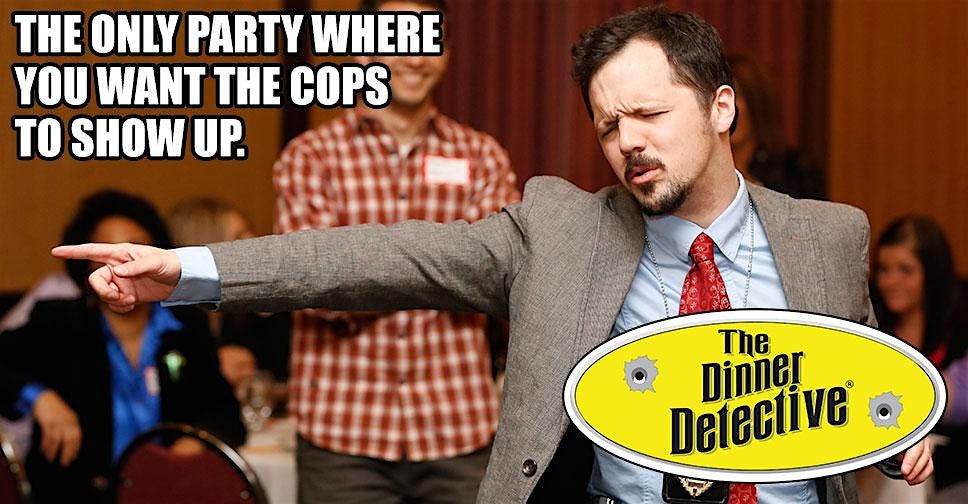 The Dinner Detective True Crime Mystery Dinner Show at 8491 Cooper ...