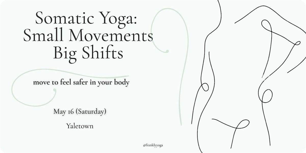 Small Movements, Big Shifts: Somatic Yoga Workshop
