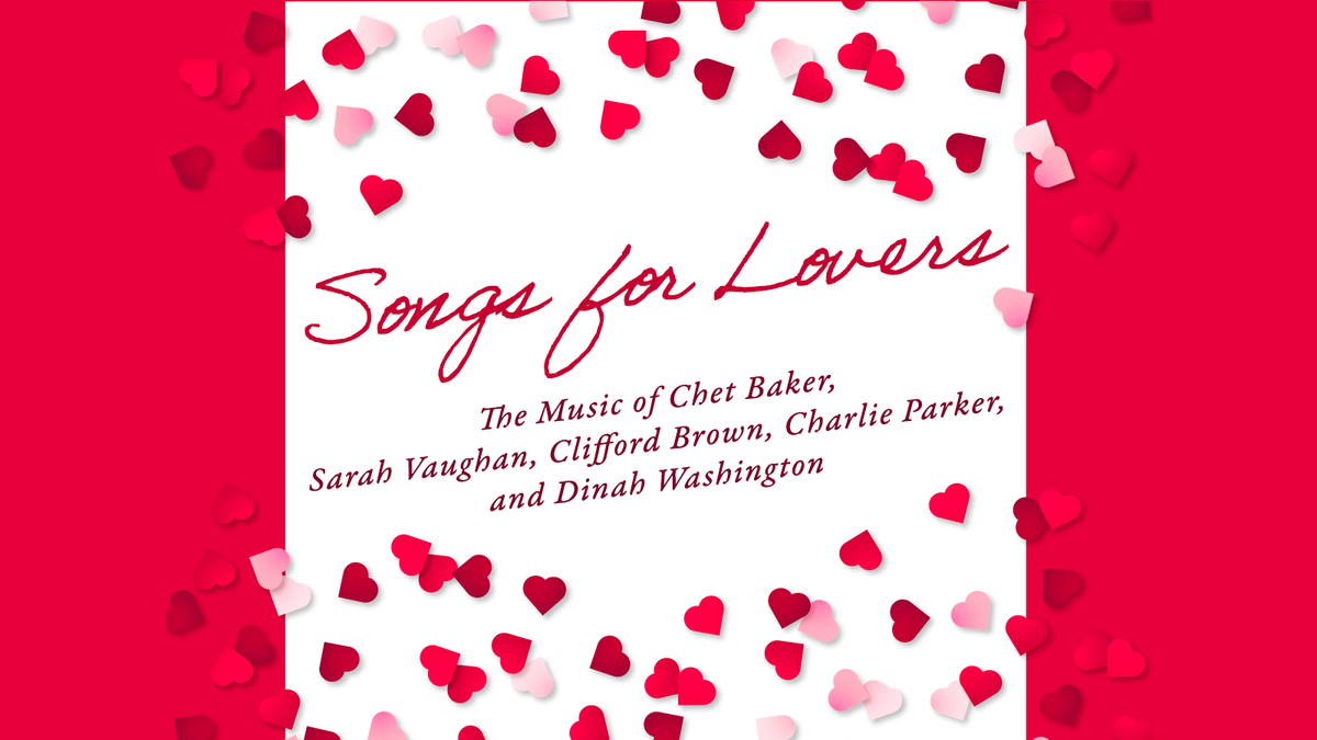 Songs for Lovers: The Music of Chet Baker, Sarah Vaughan, Clifford Brown, Charlie Parker, and Dinah Washington at Copley Symphony Hall