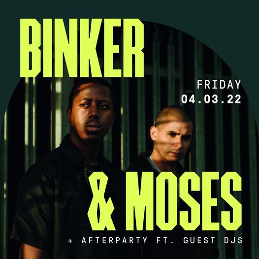 Binker & Moses LIVE + DJs Danuka (So Flute) + Atik\u00e9 & Obeka (Me Gusta) + Andrea Trout & more