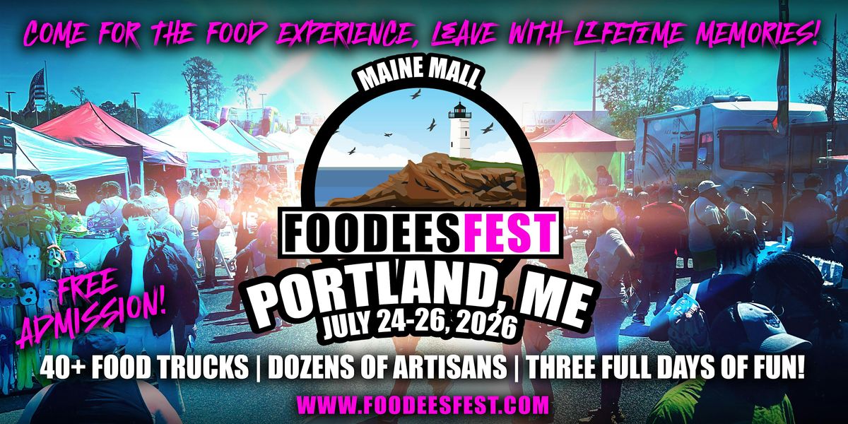 FOODEESFEST PORTLAND, MAINE (40+ food trucks and craft vendors!)