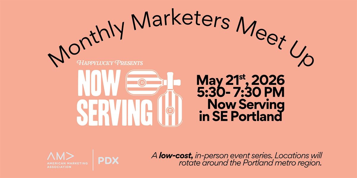 AMA PDX Monthly Marketers Meetup \u2014 Now Serving