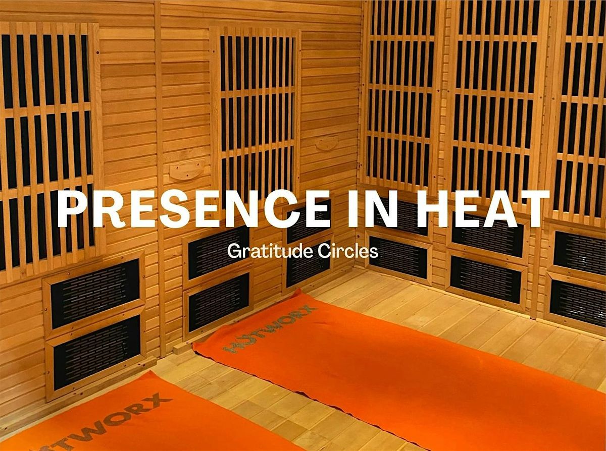 Presence in Heat: Gratitude Circles