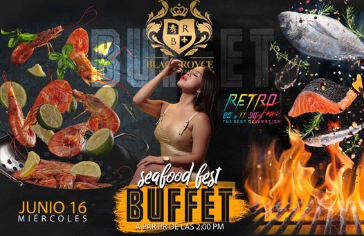 SEAFOOD FEST BUFFET | Club Black Royce, Naucalpan, MX | June 16, 2021