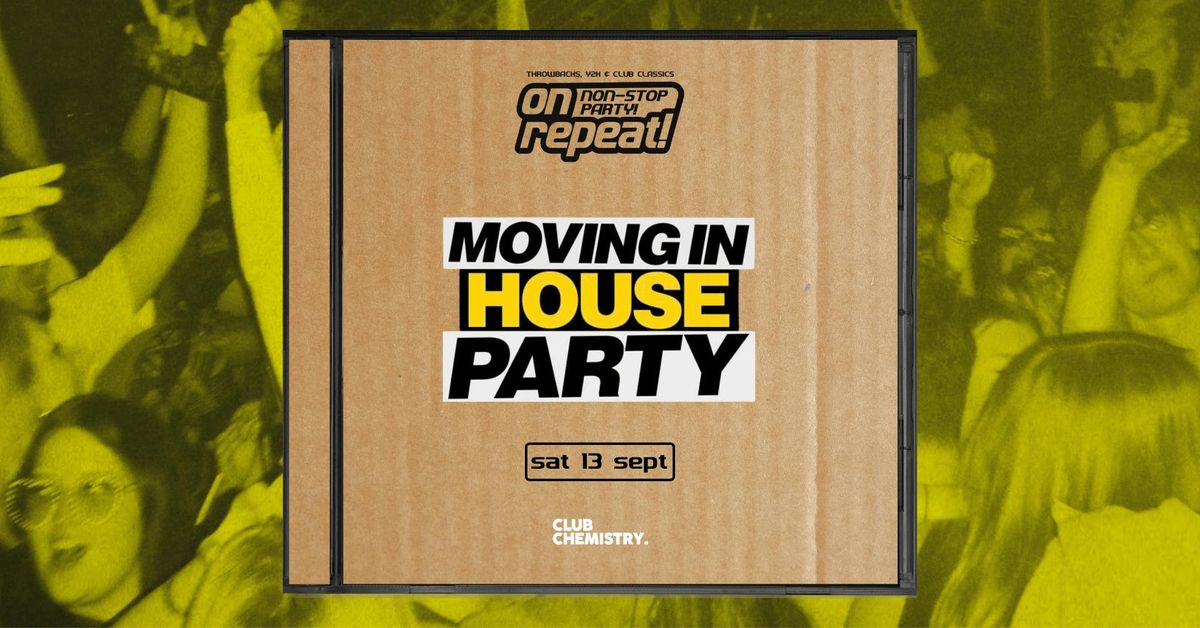 ON REPEAT \u2219 MOVING IN PARTY | Canterbury *10 \u00a33 TICKETS LEFT*