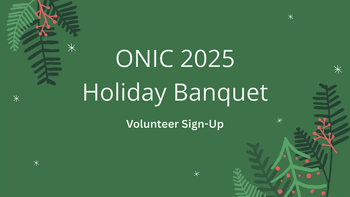 ONIC 2025 Holiday Banquet: Volunteer Sign-Up