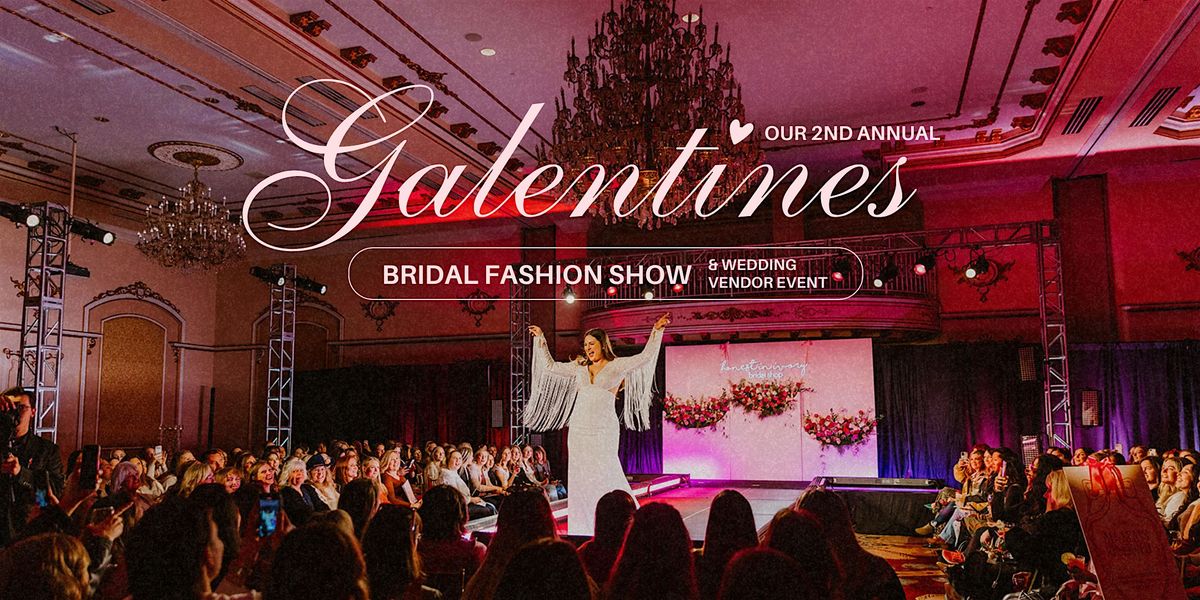 Galentines Bridal Fashion Show & Vendor Event