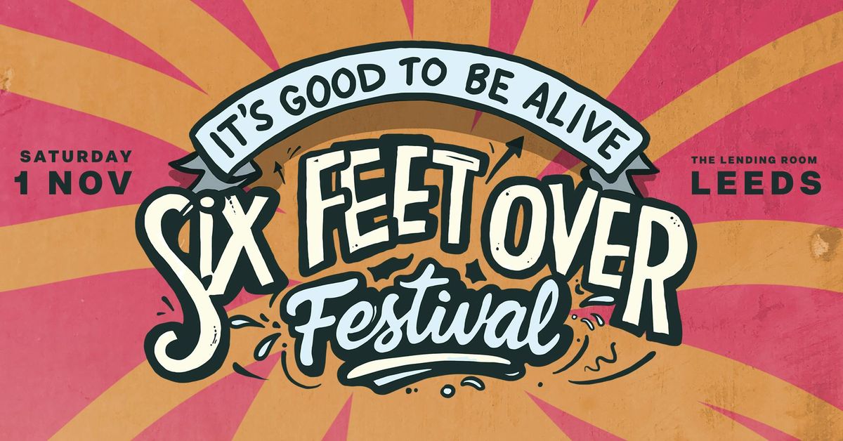 Six Feet Over Festival 2025