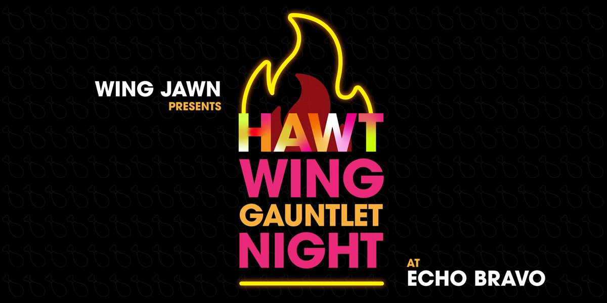 HAWT WING GAUNTLET NIGHT at Echo Bravo