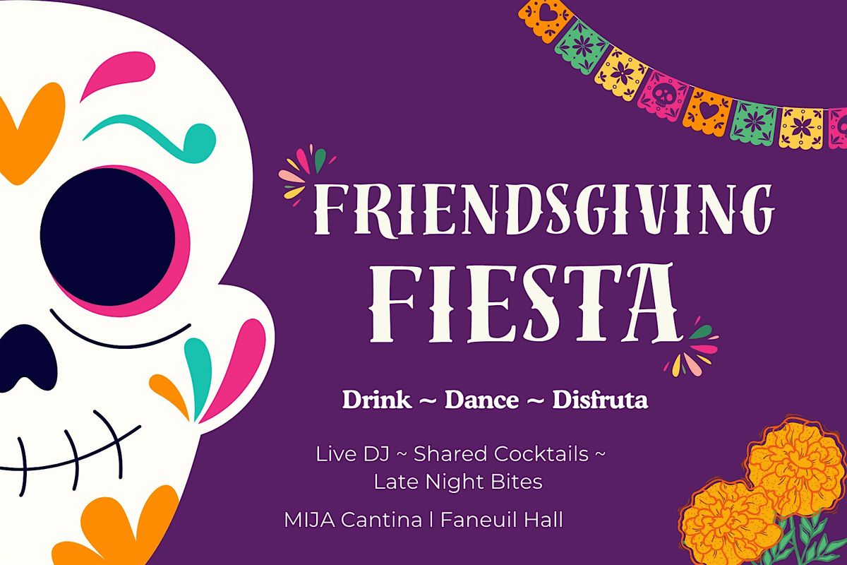 Friendsgiving Fiesta @ MIJA CANTINA