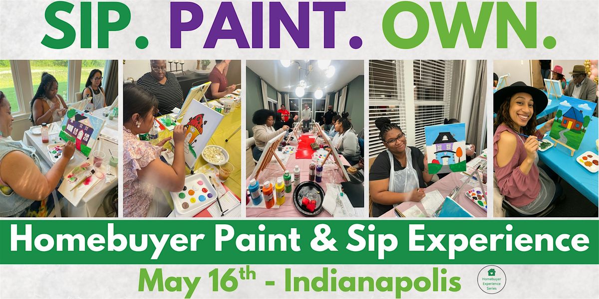 Sip. Paint. Own. | Not Your Typical Homebuyer Workshop (Indianapolis)