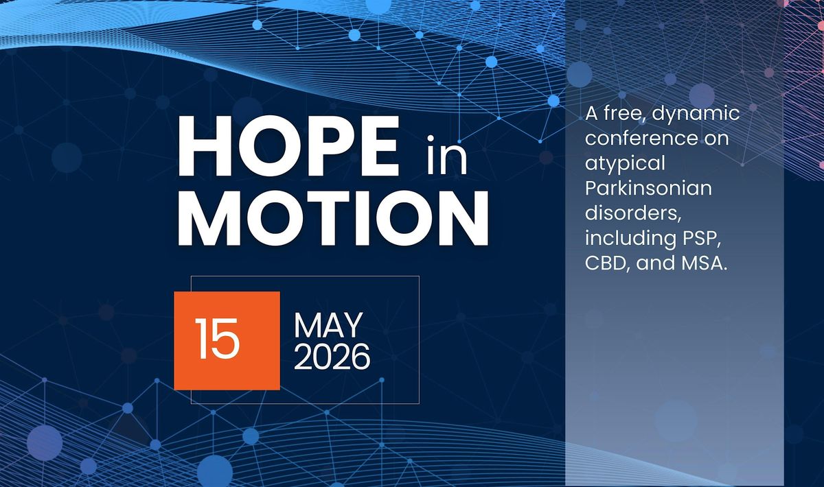 Hope in Motion: A Conference on Atypical Parkinsonian Disorders