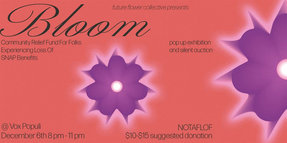 BLOOM: Pop up Exhibition and Silent Auction
