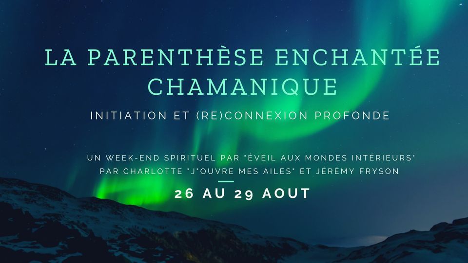 Reste 2 places - PARENTHESE ENCHANTEE CHAMANIQUE - Initiation et (re)connexion profonde (Bretagne)