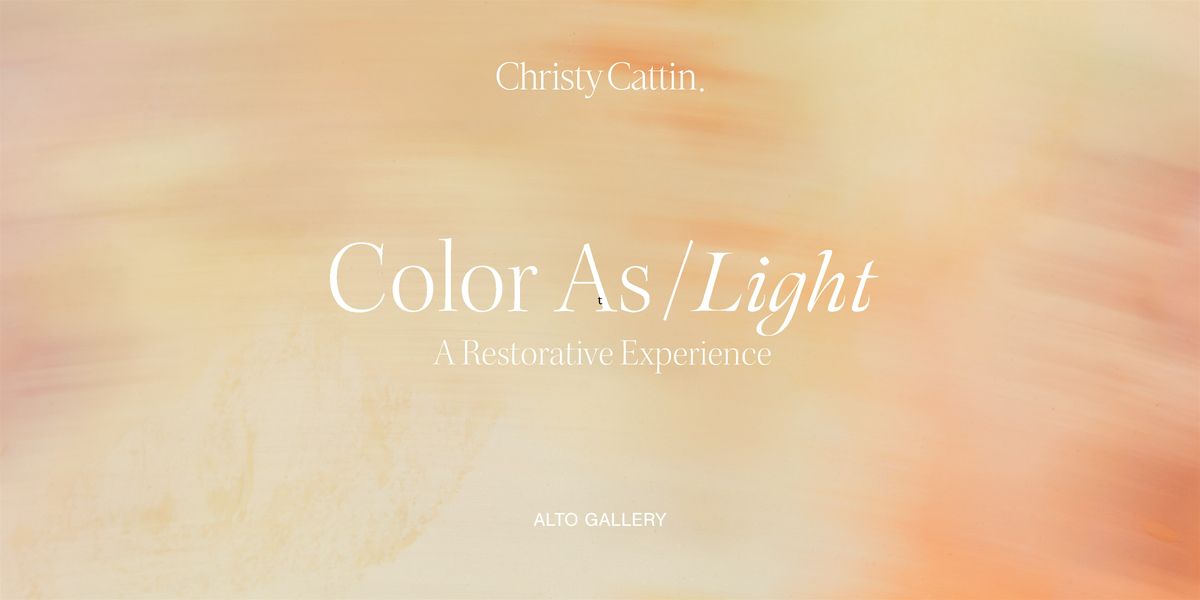 Color as Light, A Restorative Experience : May 2026 at Alto Gallery
