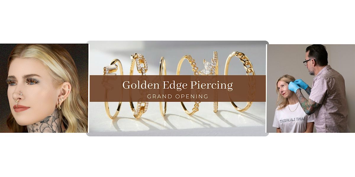 Golden Edge Piercing Grand Opening