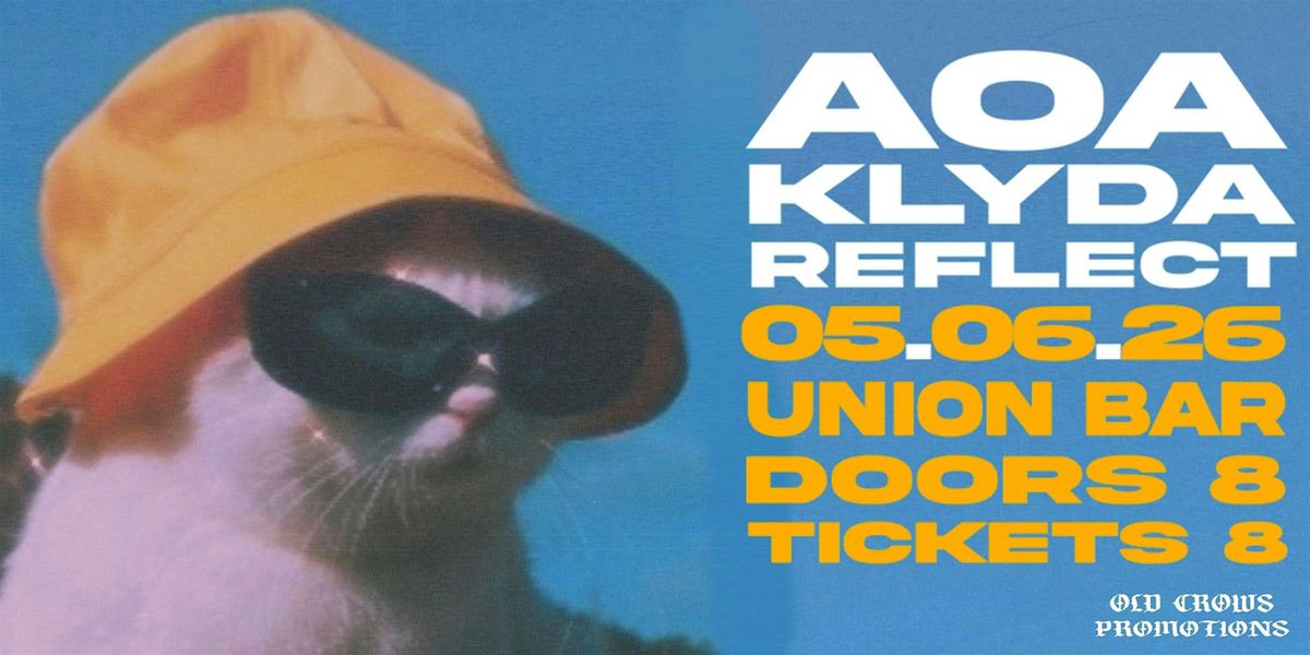 Old Crows Promotions Presents: AOA \/ KLYDA \/ REFLECT