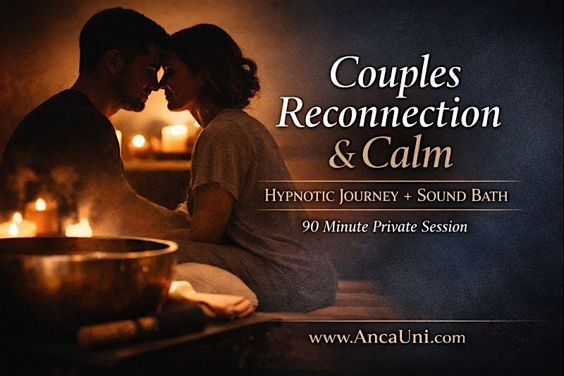 Couples Reconnection & Calm: Hypnotic Journey + Sound Bath
