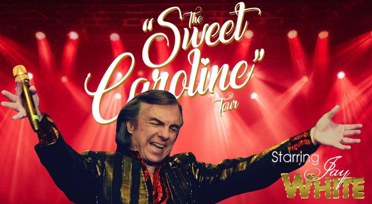 The Sweet Caroline Tour Starring Jay White - Neil Diamond Tribute